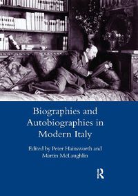 Cover image for Biographies and Autobiographies in Modern Italy: A Festschrift for John Woodhouse