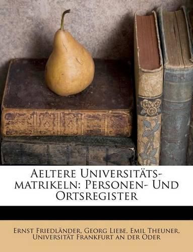 Cover image for Aeltere Universit Ts-Matrikeln: Personen- Und Ortsregister