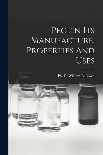 Cover image for Pectin Its Manufacture, Properties And Uses