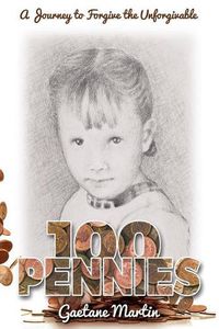 Cover image for 100 Pennies: A Journey to Forgive the Unforgivable