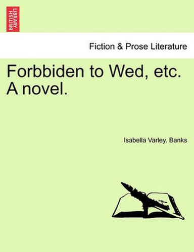 Cover image for Forbbiden to Wed, Etc. a Novel.