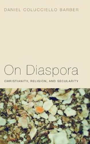 Cover image for On Diaspora: Christianity, Religion, and Secularity