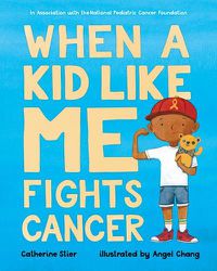 Cover image for When a Kid Like Me Fights Cancer