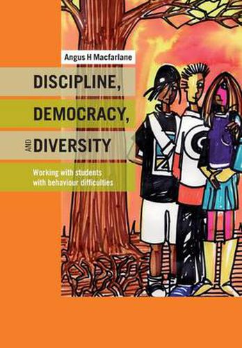 Cover image for Discipline, Diversity, and Democracy: Working with Students with Behaviour Difficulties