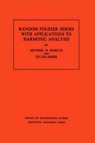 Cover image for Random Fourier Series with Applications to Harmonic Analysis. (AM-101), Volume 101