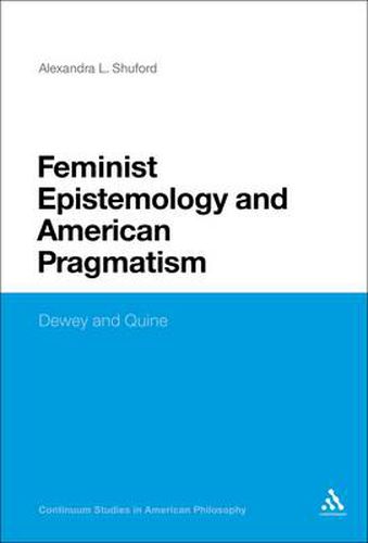 Cover image for Feminist Epistemology and American Pragmatism: Dewey and Quine