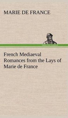 Cover image for French Mediaeval Romances from the Lays of Marie de France