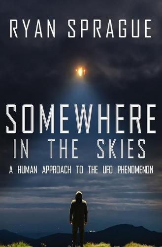 Cover image for Somewhere in the Skies: A Human Approach to the UFO Phenomenon