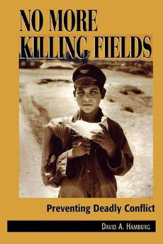 Cover image for No More Killing Fields: Preventing Deadly Conflict