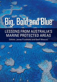 Cover image for Big, Bold and Blue: Lessons from Australia's Marine Protected Areas