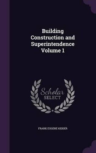 Cover image for Building Construction and Superintendence Volume 1