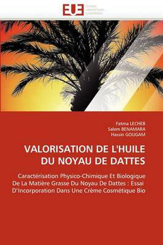 Cover image for Valorisation de L'Huile Du Noyau de Dattes
