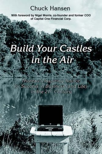 Cover image for Build Your Castles in the Air: Thoreau's Inspiring Advice for Success in Business (and Life) in the 21 St Century