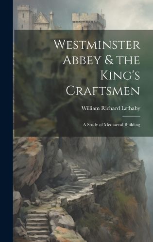 Westminster Abbey & the King's Craftsmen