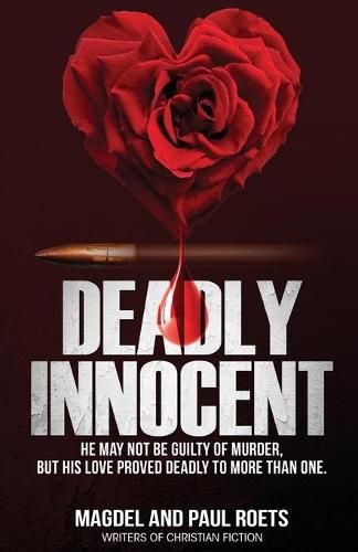 Cover image for Deadly Innocent: He may not be guilty of murder, but his love proved deadly to more than one