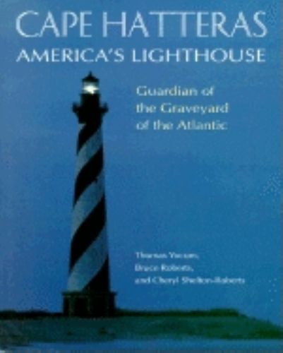 Cover image for Cape Hatteras America's Lighthouse: Guardian of the Graveyard of the Atlantic