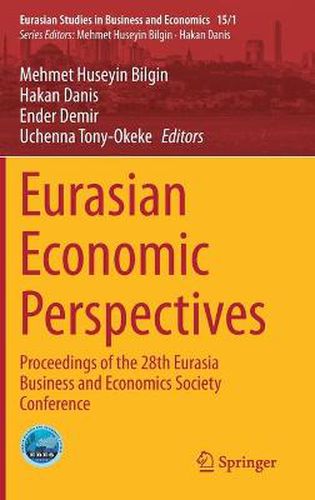 Eurasian Economic Perspectives: Proceedings of the 28th Eurasia Business and Economics Society Conference