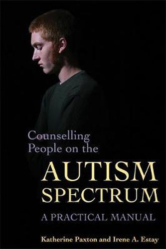 Cover image for Counselling People on the Autism Spectrum: A Practical Manual