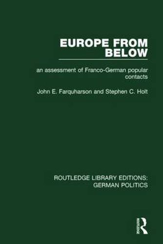 Europe from Below (RLE: German Politics): An Assessment of Franco-German Popular Contacts