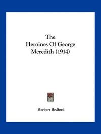 Cover image for The Heroines of George Meredith (1914)