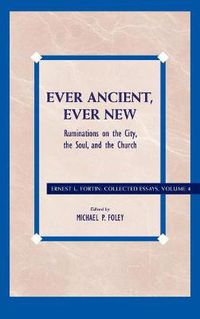 Cover image for Ever Ancient, Ever New: Ruminations on the City, the Soul, and the Church