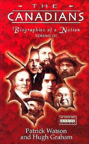 The Canadians, Volume III: Biographies of a Nation