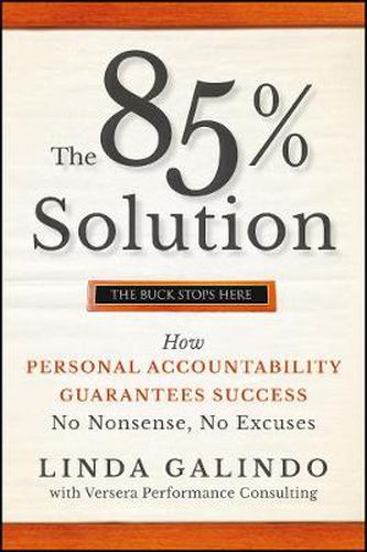 Cover image for The 85% Solution: How Personal Accountability Guarantees Success - No Nonsense, No Excuses