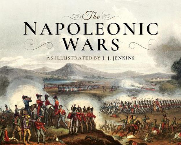 Cover image for The Napoleonic Wars: As Illustrated by J J Jenkins
