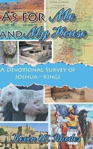 As for Me and My House: A Devotional Survey of Joshua-Kings