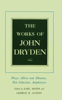 Cover image for The Works of John Dryden, Volume XV: Plays: Albion and Albanius, Don Sebastian, Amphitryon