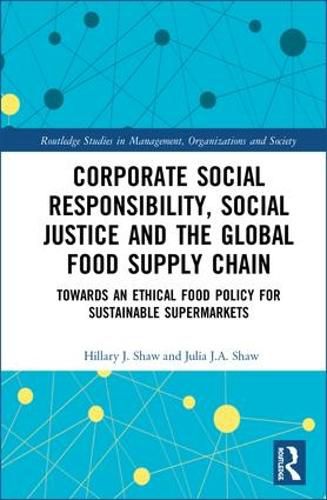 Corporate Social Responsibility, Social Justice and The Global Food Supply Chain: Towards an Ethical Food Policy for Sustainable Supermarkets