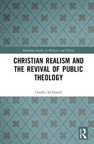 Cover image for Christian Realism and the Revival of Public Theology