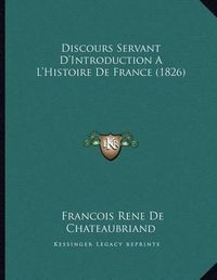 Cover image for Discours Servant D'Introduction A L'Histoire de France (1826)