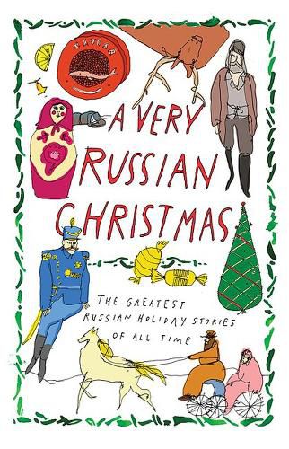 Cover image for A Very Russian Christmas: The Greatest Russian Holiday Stories of All Time