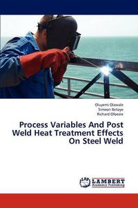 Cover image for Process Variables and Post Weld Heat Treatment Effects on Steel Weld