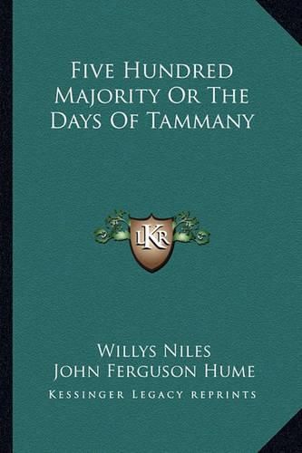 Cover image for Five Hundred Majority or the Days of Tammany