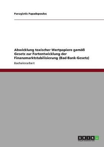 Cover image for Abwicklung toxischer Wertpapiere gemass Gesetz zur Fortentwicklung der Finanzmarktstabilisierung (Bad-Bank-Gesetz)