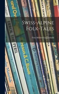 Cover image for Swiss-Alpine Folk-tales