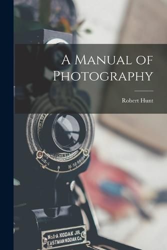 Cover image for A Manual of Photography