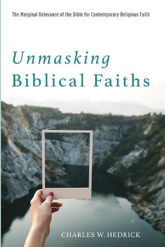 Cover image for Unmasking Biblical Faiths: The Marginal Relevance of the Bible for Contemporary Religious Faith