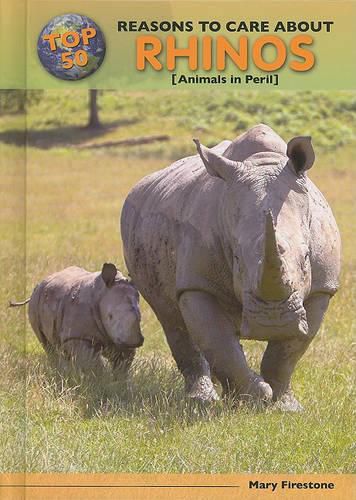 Cover image for Top 50 Reasons to Care about Rhinos: Animals in Peril