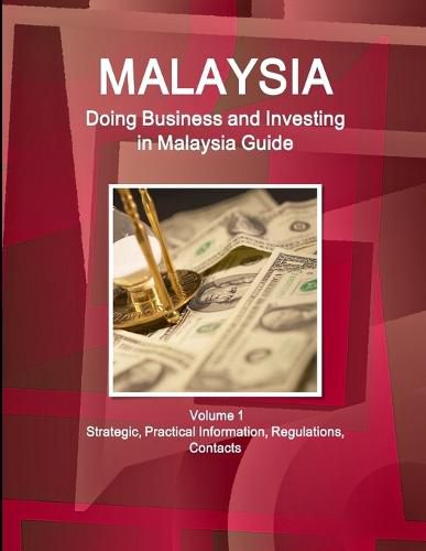 Cover image for Malaysia: Doing Business, Investing in Malaysia Guide Volume 1 Strategic, Practical Information, Regulations, Contacts