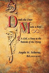 Cover image for Death the Door, Music a Key: A Girl, a Harp at the Bedside of the Dying