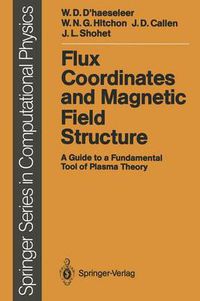 Cover image for Flux Coordinates and Magnetic Field Structure: A Guide to a Fundamental Tool of Plasma Theory