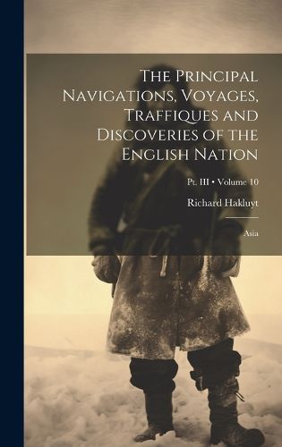 Cover image for The Principal Navigations, Voyages, Traffiques and Discoveries of the English Nation