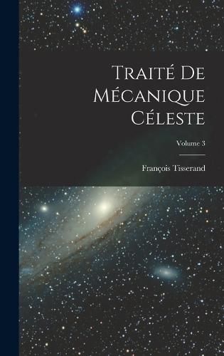 Cover image for Traite De Mecanique Celeste; Volume 3