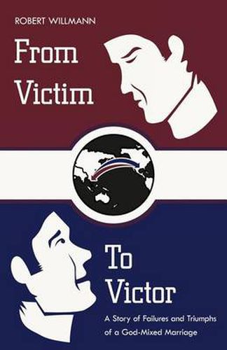 Cover image for From Victim To Victor: A Story of Failures and Triumphs of a God-Mixed Marriage