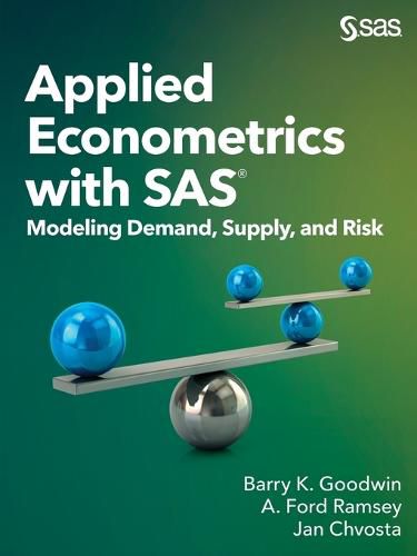 Cover image for Applied Econometrics with SAS: Modeling Demand, Supply, and Risk