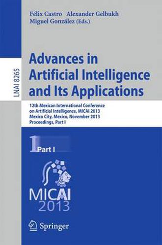 Advances in Artificial Intelligence and Its Applications: 12th Mexican International Conference, MICAI 2013, Mexico City, Mexico, November 24-30, 2013, Proceedings, Part I