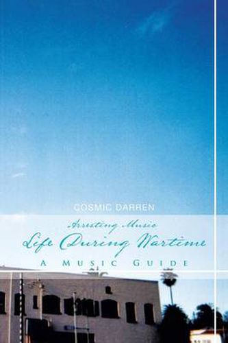 Cover image for Arresting Music: Life During Wartime- A Music Guide: Life During Wartime- A Music Guide